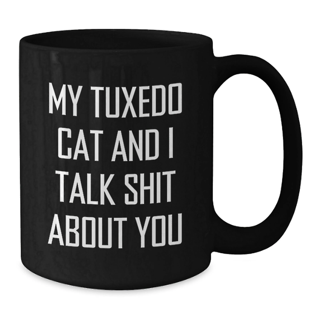 Funny Tuxedo Cat Gifts from Men to Women, Black Coffee Mug for Tuxedo Cat Lovers on Mother's Day, 'My Tuxedo Cat And I Talk Shit About You' Quote - Additional