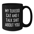 Funny Tuxedo Cat Gifts from Men to Women, Black Coffee Mug for Tuxedo Cat Lovers on Mother's Day, 'My Tuxedo Cat And I Talk Shit About You' Quote - Additional