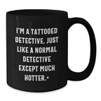 Funny Christmas Unique Gifts for Detective Lovers, Cute Black Coffee Mugs with 'I'm A Tattooed Detective' Quote, Gifts from Friends and Family to Men and Women