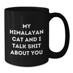 Himalayan Cat Lover Funny Gifts from Men to Women, Unique Black Coffee Mug for Graduation, My Himalayan Cat And I Talk Shit About You - Additional