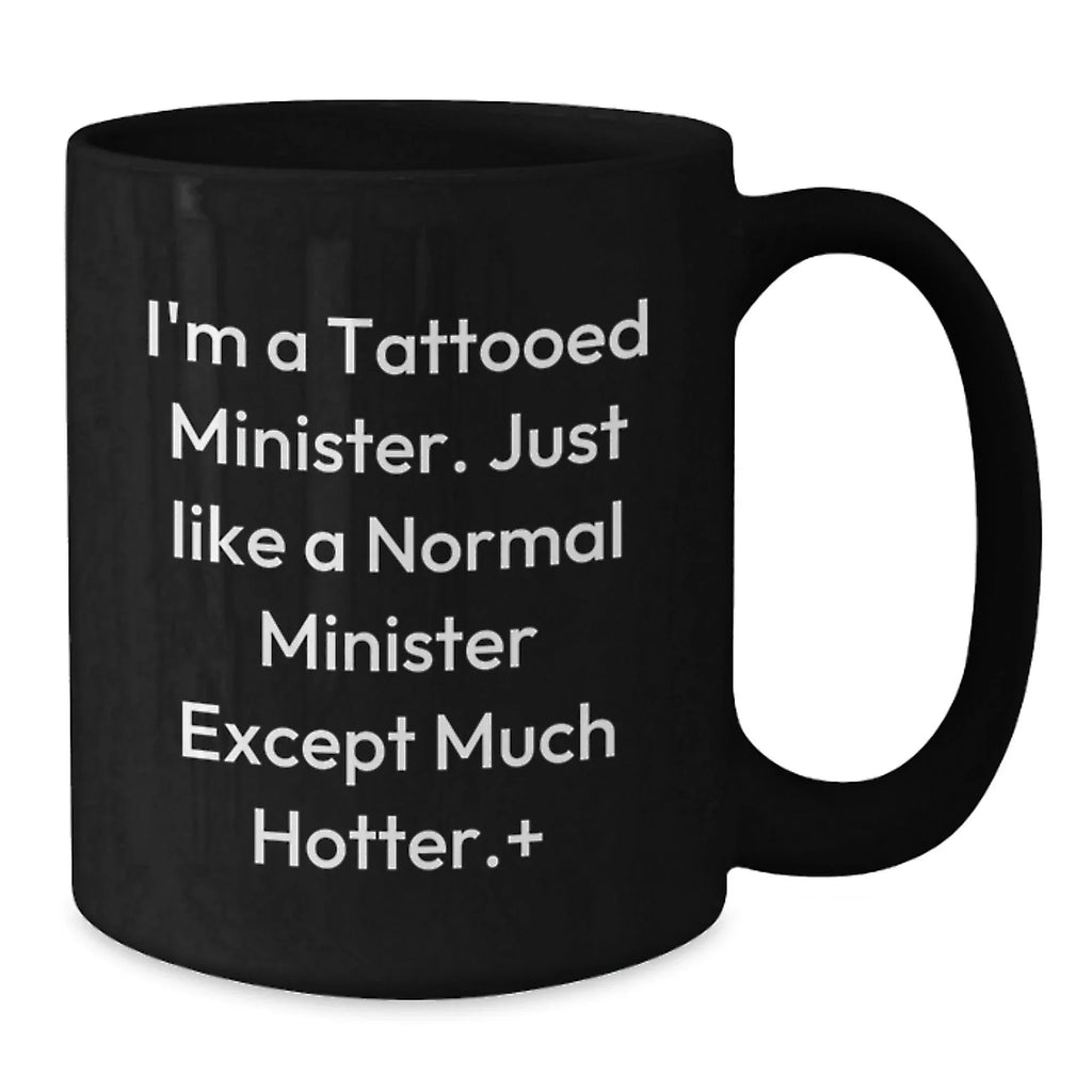 Funny Minister Gifts for Men - Black Coffee Mug I'm A Tattooed Minister - Unique Christmas Memorable Presents from Friends to Family