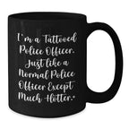 Funny Police Officer Gifts, Unique Black Coffee Mug for Men, Christmas Unique Gifts from Friends to Police Officers, 'I'm A Tattooed Police Officer'