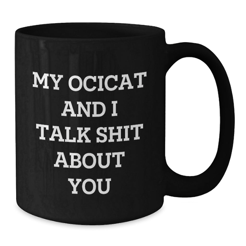 Ocicat Gift for Him Witty 'My Ocicat And I Talk Shit About You' Keepsake - Additional