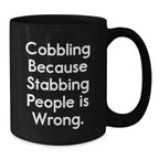 Funny Cobbling Humor Gifts from Men for Friends and Family Members on Christmas with Black Coffee Mug