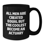 Funny Actuary Gifts for Dad, All Men Are Created Equal But The Coolest Become An Actuary Black Coffee Mug, Unique Father's Day Unique Gift from Son to Actuary Father - Additional