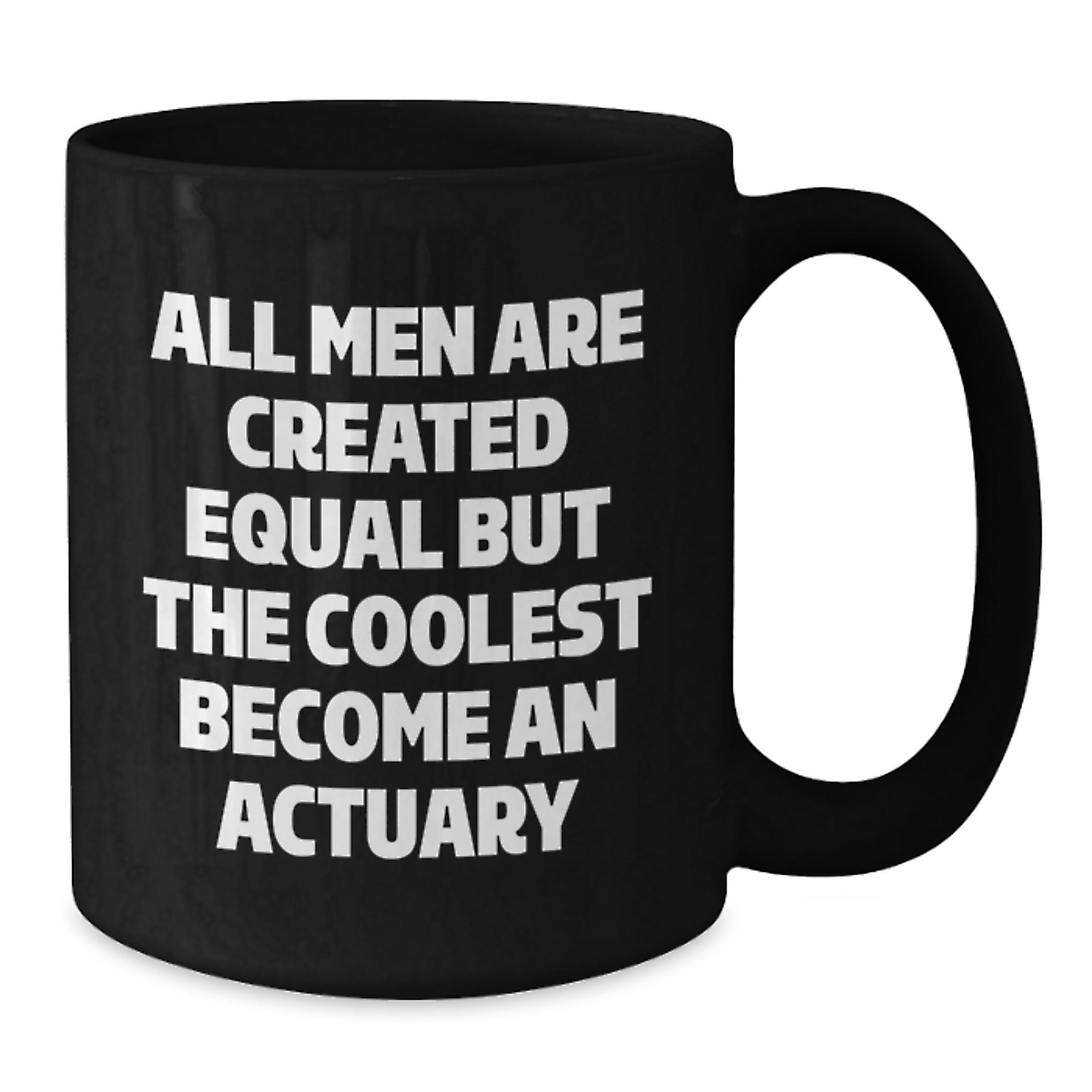 Funny Actuary Gifts for Dad, All Men Are Created Equal But The Coolest Become An Actuary Black Coffee Mug, Unique Father's Day Unique Gift from Son to Actuary Father - Additional