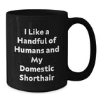 Funny Domestic Shorthair Cat Gifts for Men, Women, Friends - I Like A Handful Of Humans And My Domestic Shorthair Black Coffee Mug for Christmas