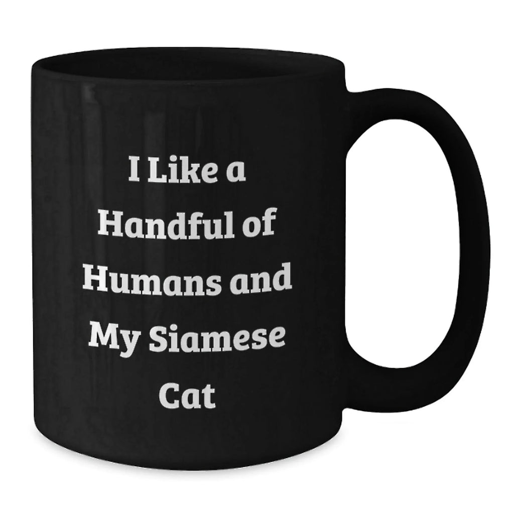 Funny Siamese Cat Lover Gifts from Men to Friends Christmas Unique Mugs, I Like A Handful Of Humans And My Siamese Cat, Black Coffee Mug