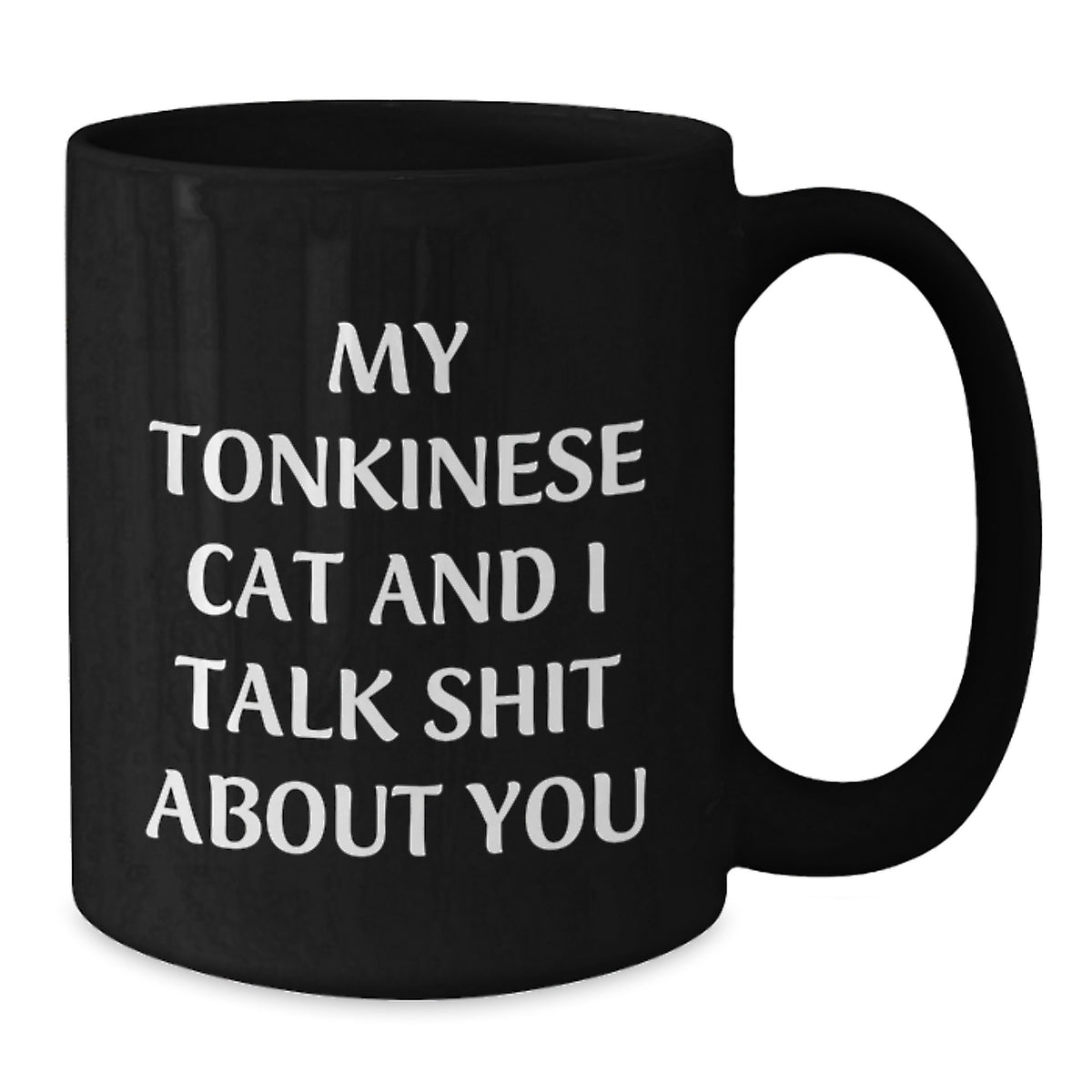 Tonkinese Cat Coffee Mug Gift For Him - Sarcastic Quote Keepsake - Additional