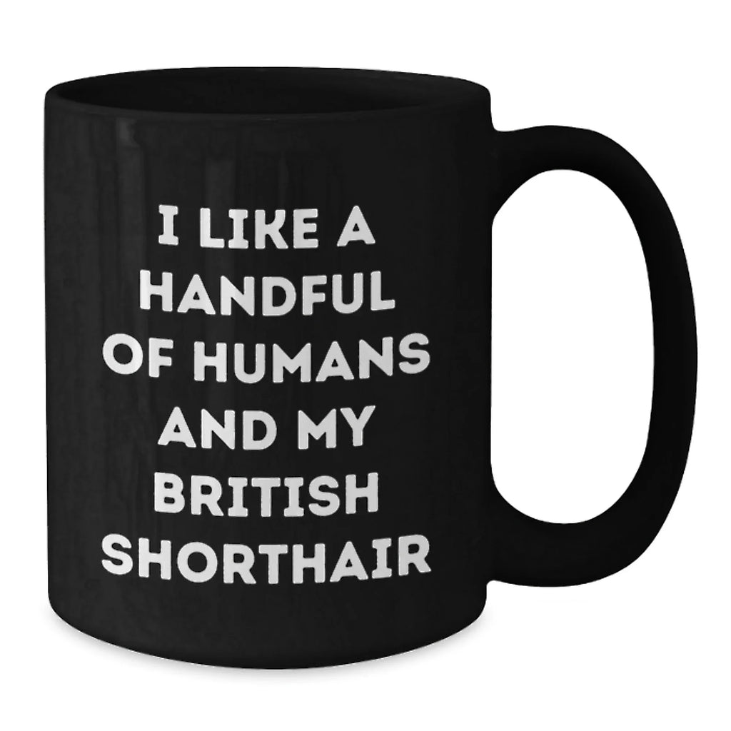 British Shorthair Cat Lover Gifts from Friends, Funny Quote Mug for Graduation, Gifts for Men, Women, Coworkers