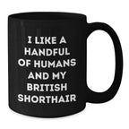 British Shorthair Cat Lover Gifts from Friends, Funny Quote Mug for Graduation, Gifts for Men, Women, Coworkers