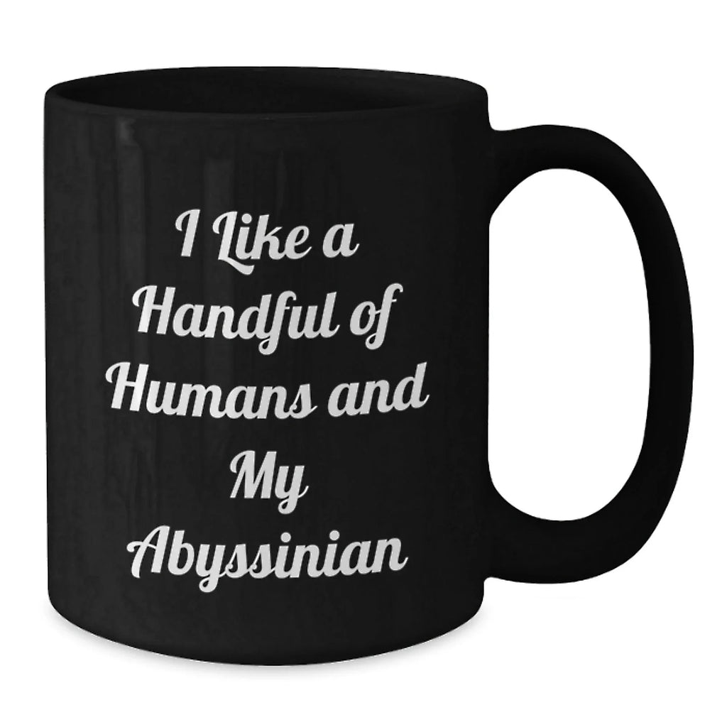 Abyssinian Cat Lover Black Coffee Mug, Funny Quote 'I Like A Handful Of Humans And My Abyssinian' Christmas Unique Gifts from Men, Women, or Friends