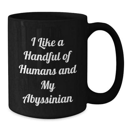 Abyssinian Cat Lover Black Coffee Mug, Funny Quote 'I Like A Handful Of Humans And My Abyssinian' Christmas Unique Gifts from Men, Women, or Friends - Additional