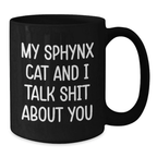 Funny Sphynx Cat Lover Gifts from Friends for Family Black Coffee Mug My Sphynx Cat And I Talk Shit About You - Additional