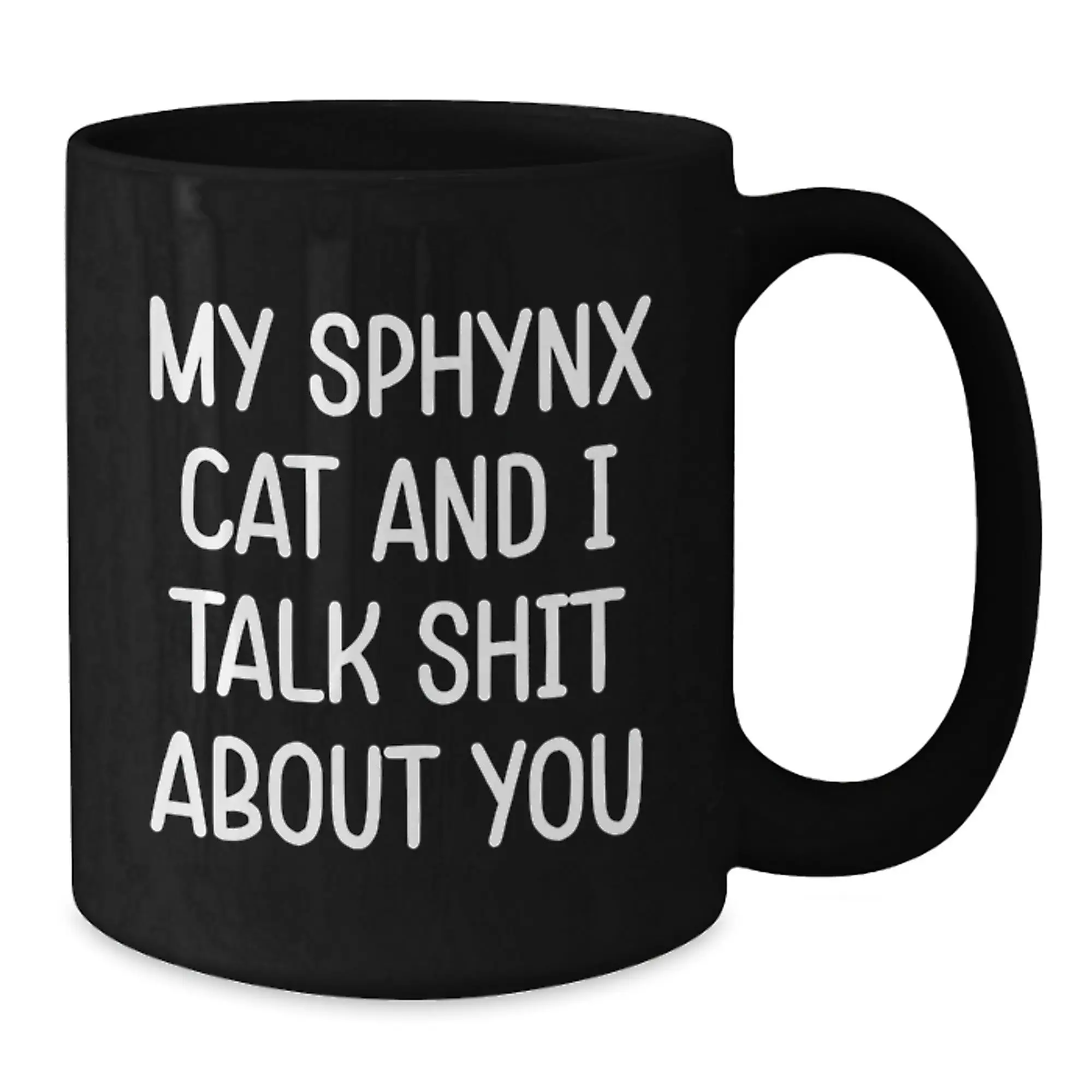 Funny Sphynx Cat Lover Gifts from Friends for Family Black Coffee Mug My Sphynx Cat And I Talk Shit About You - Additional