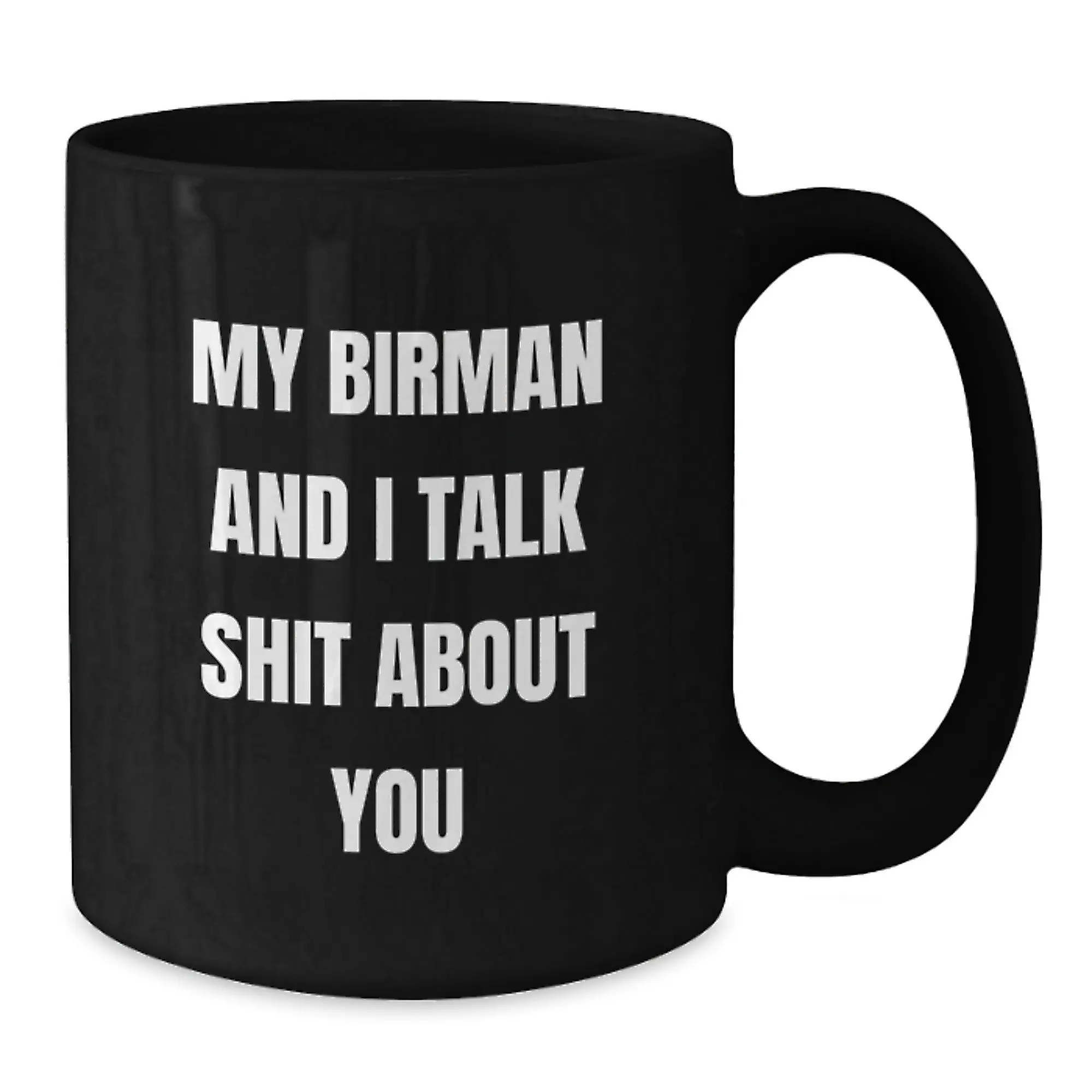 Funny Gifts for Birman Cat Lovers - Unique Black Coffee Mugs from Men to Dad on Father's Day - My Birman And I Talk Shit About You - Additional