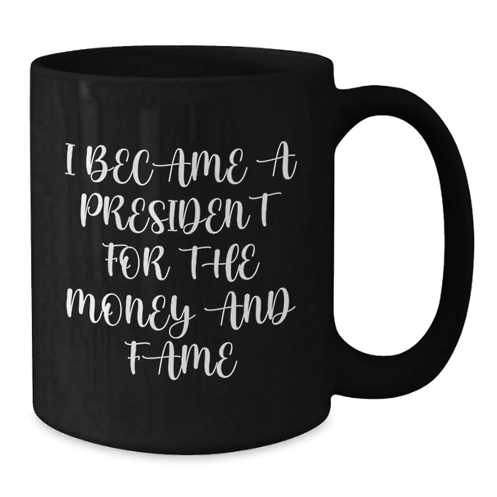 President Funny Quote Black Coffee Mug Gifts for President Christmas Unique Gift Ideas