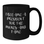 President Funny Quote Black Coffee Mug Gifts for President Christmas Unique Gift Ideas