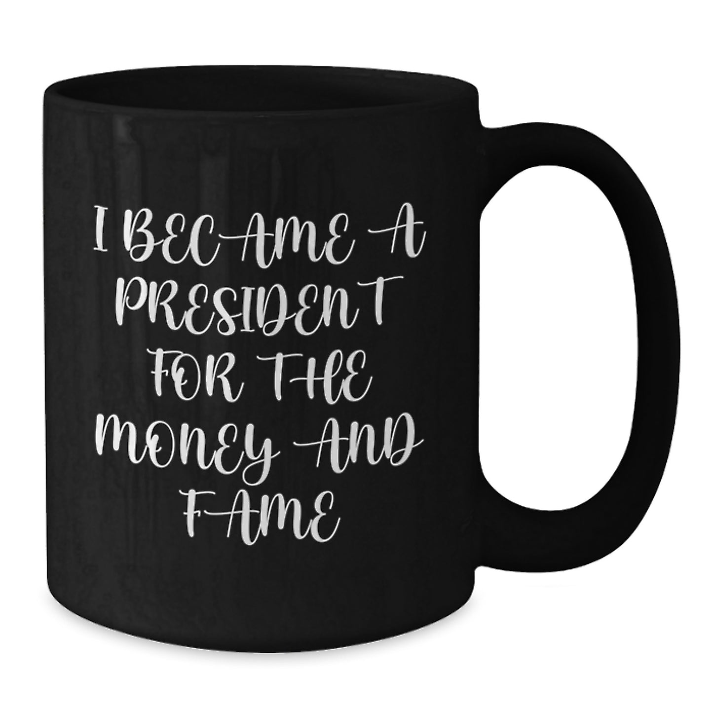 President Funny Quote Black Coffee Mug Gifts for President Christmas Unique Gift Ideas - Additional