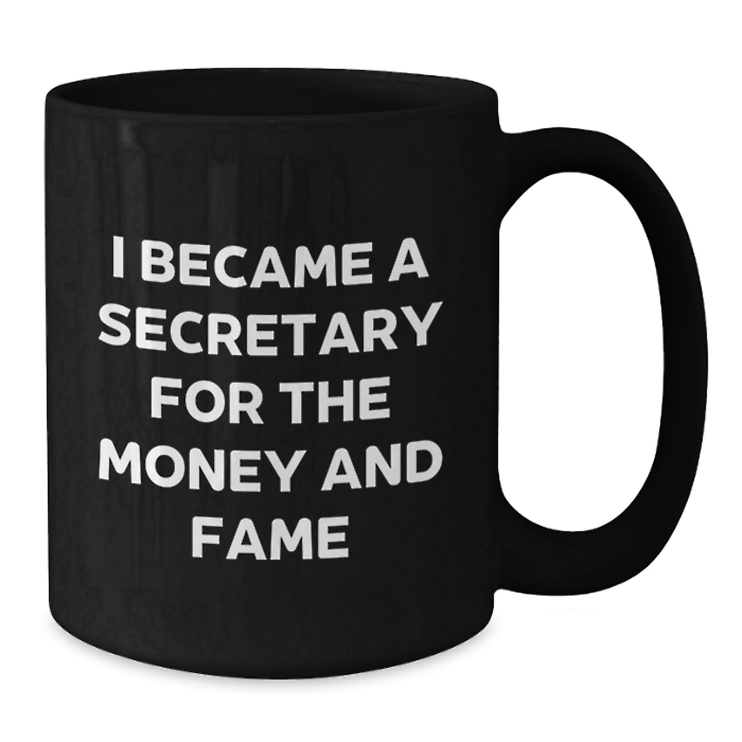 Funny Secretary Quotes Gifts from Friends for Birthday Unique Secretary Black Coffee Mugs, I Became A Secretary For The Money And Fame, Gifts for Secretary - Additional