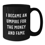 Funny Umpire Quotes Black Coffee Mug Gifts for Umpire from Friends, Unique Christmas Unique Gifts for Men, Women, Coworkers, Family
