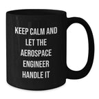 Aerospace Engineer Gifts, Keep Calm And Let The Aerospace Engineer Handle It, Black Coffee Mug for Birthday