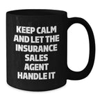 Funny Insurance Sales Agent Gifts from Friends - Keep Calm And Let The Insurance Sales Agent Handle It Black Coffee Mugs for Christmas Morning