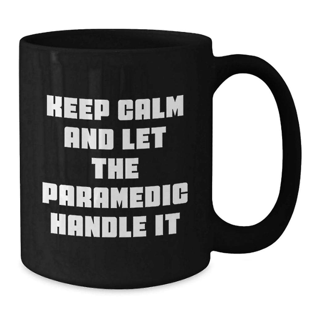 Funny Paramedic Gifts Christmas Unique Black Coffee Mugs with 'Keep Calm And Let The Paramedic Handle It' Quote