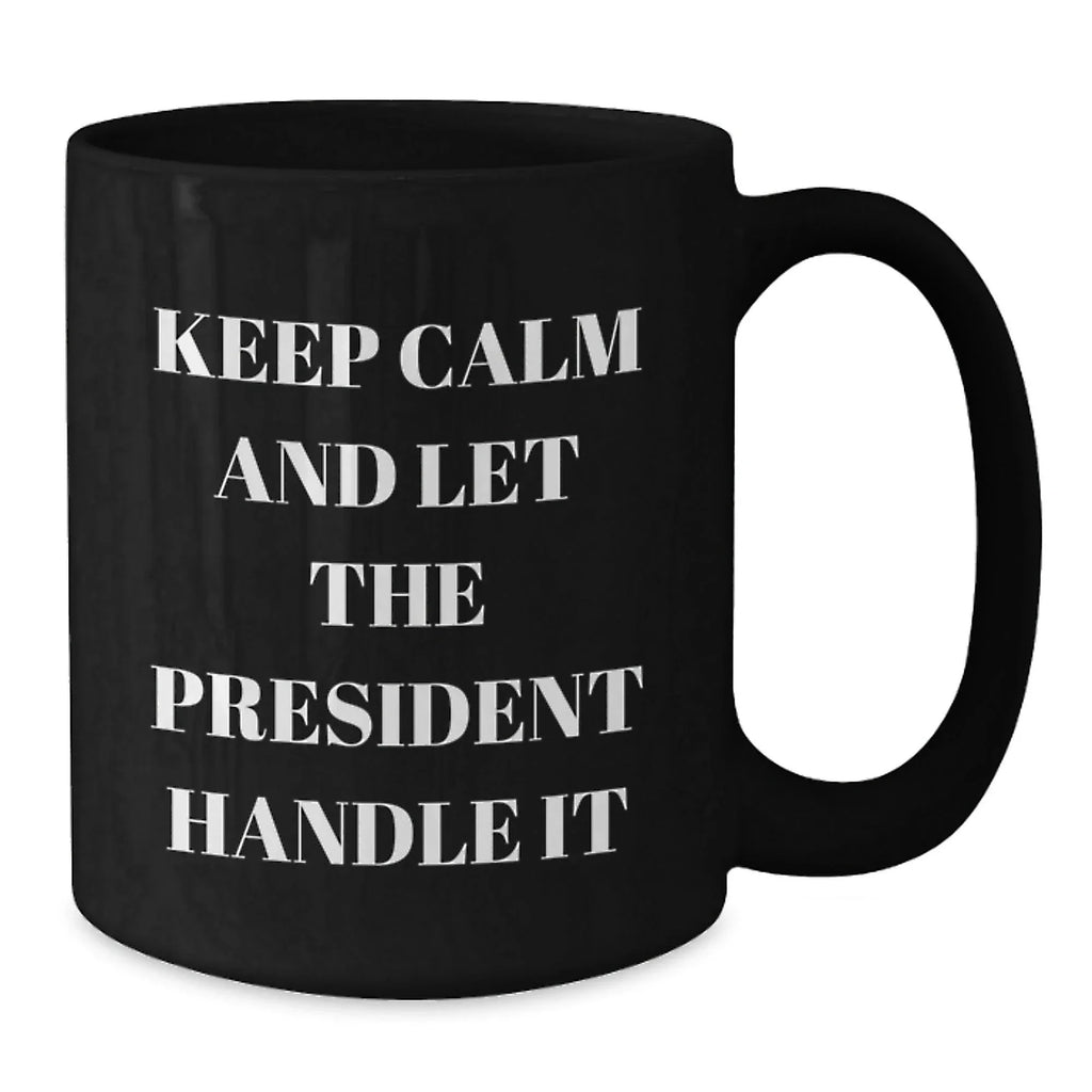 Funny President Gifts for Men from Friends - Keep Calm Let The President Handle It Black Coffee Mug, Perfect for Christmas Unique Gifts