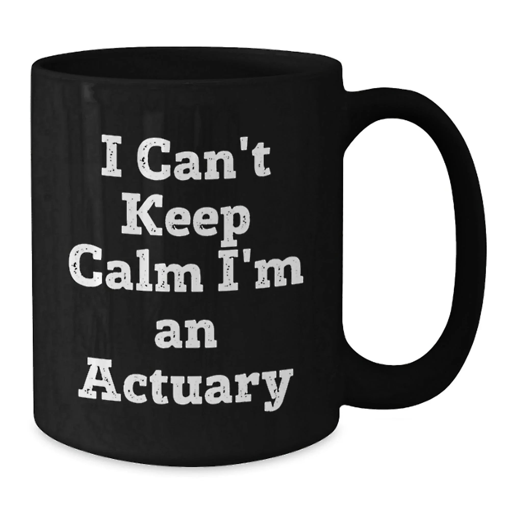 Funny Actuary Gifts for Him from Men, 'I Can't Keep Calm I'm An Actuary' Black Coffee Mug for Actuary Lovers at Christmas Unique Gifts