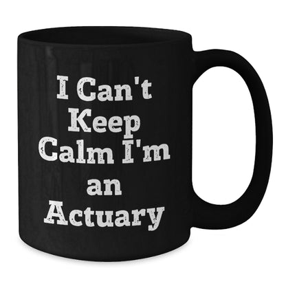 Funny Actuary Gifts for Him from Men, 'I Can't Keep Calm I'm An Actuary' Black Coffee Mug for Actuary Lovers at Christmas Unique Gifts - Additional