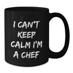Funny Chef Gifts from Men to Friends Christmas Unique Presents for Chef Black Coffee Mug 'I Can't Keep Calm I'm A Chef'