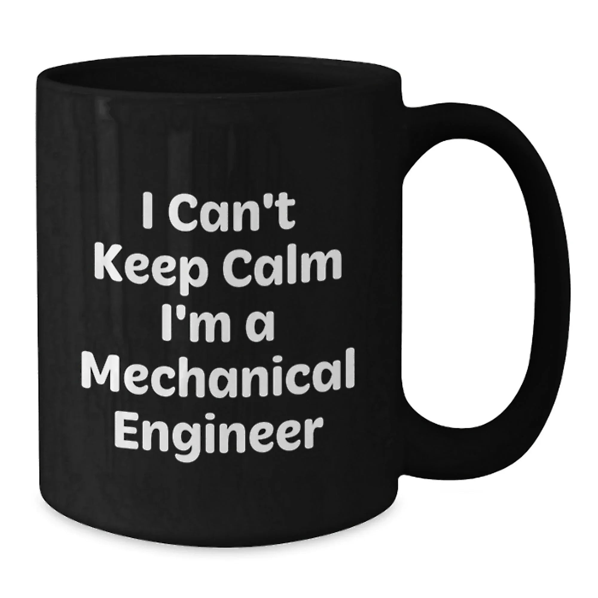 Funny Mechanical Engineer Gifts, I Can't Keep Calm I'm A Mechanical Engineer, Black Coffee Mug, Birthday Unique Present for Men Friends Coworkers Family
