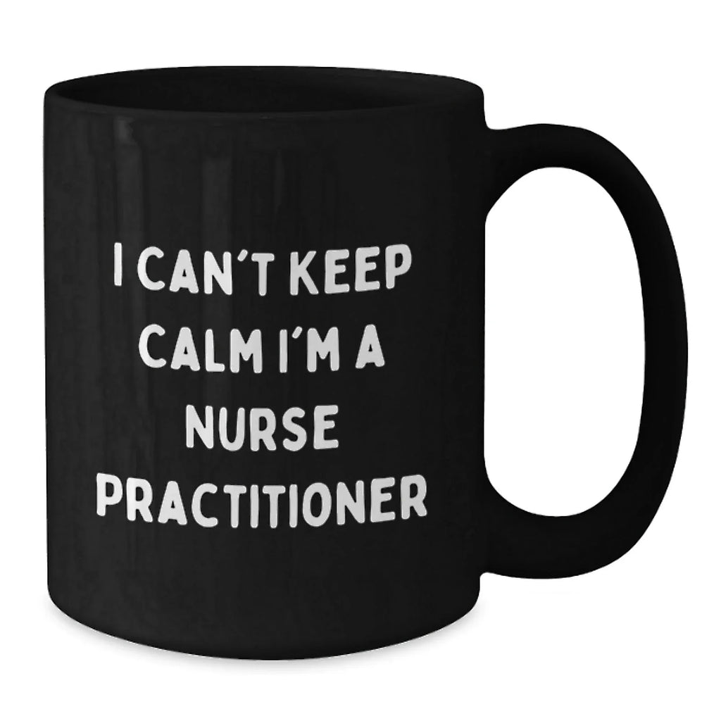 Funny Nurse Practitioner Gifts from Friends for Christmas - Cute Black Coffee Mug - 'I Can't Keep Calm I'm A Nurse Practitioner'