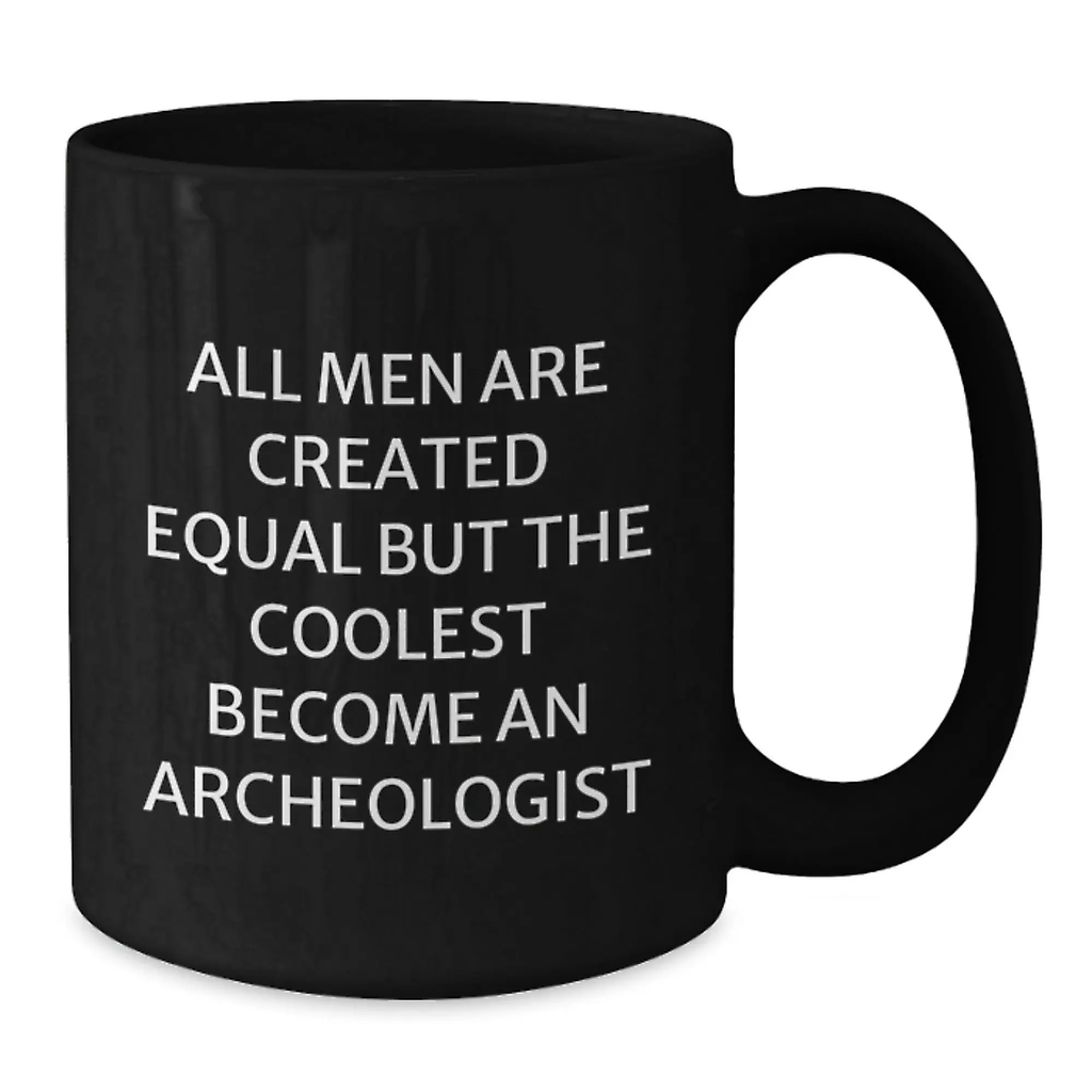 Funny Archeologist Gifts for Men - Unique Black Coffee Mug from Friends, Perfect for Archeologist Enthusiasts, Graduation Unique Gifts - Additional