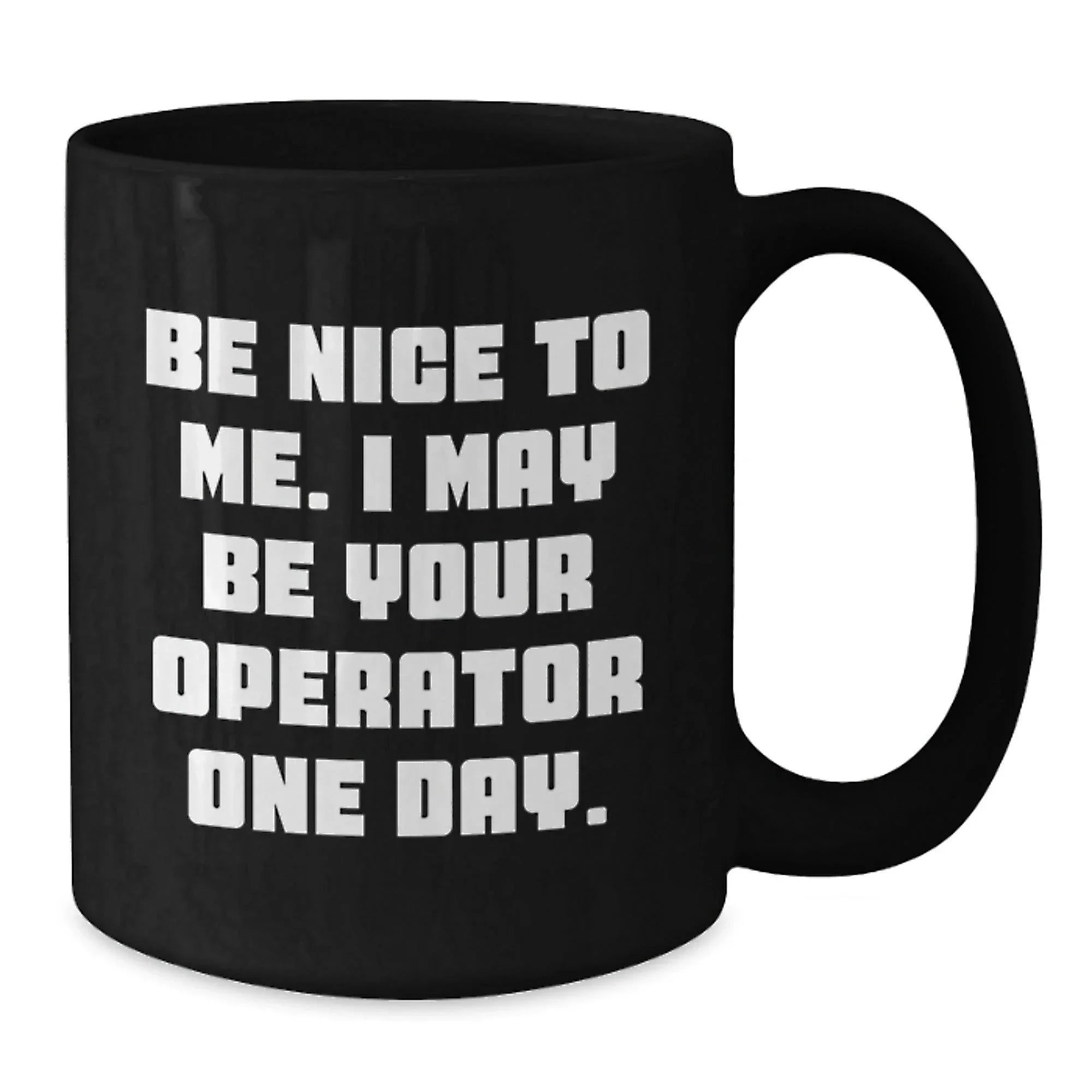 Operator Humor Black Coffee Mug - Funny Quote Gifts for Birthday Men from Friends