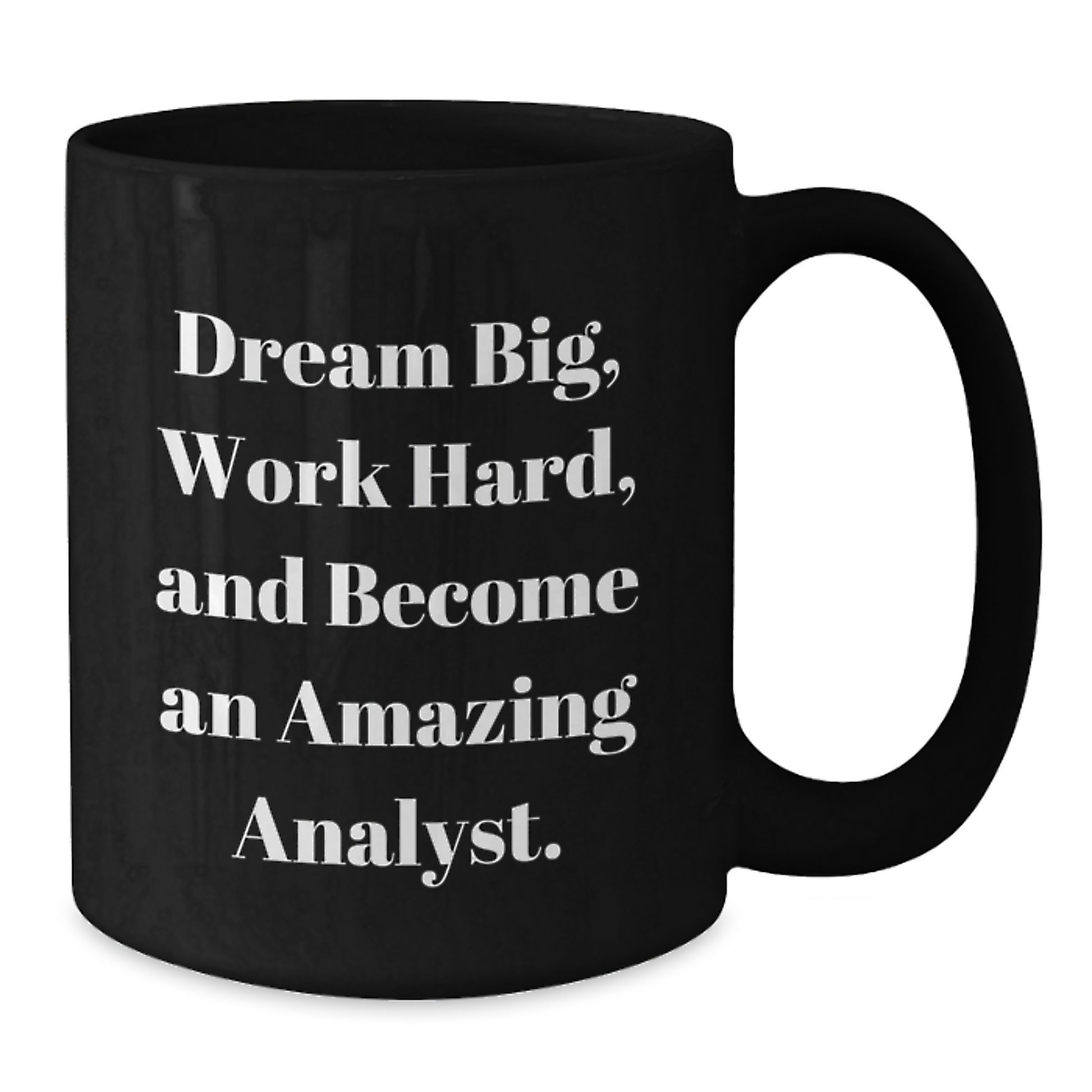 Funny Analyst Gifts Birthday Unique Inspirational Black Coffee Mug - 'Dream Big, Work Hard, And Become An Amazing Analyst.' - Gifts from Family to Coworkers - Additional