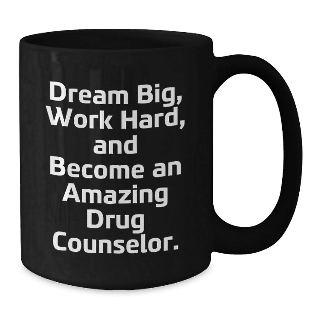Gifts from Friends to Amazing Drug Counselors - 'Dream Big, Work Hard' Black Coffee Mug for Birthday