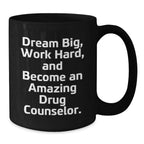 Gifts from Friends to Amazing Drug Counselors - 'Dream Big, Work Hard' Black Coffee Mug for Birthday
