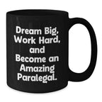 Funny Inspirational Quotes for Paralegal Birthday Unique Gifts from Men to Women Friends Coworkers Family - Black Coffee Mug