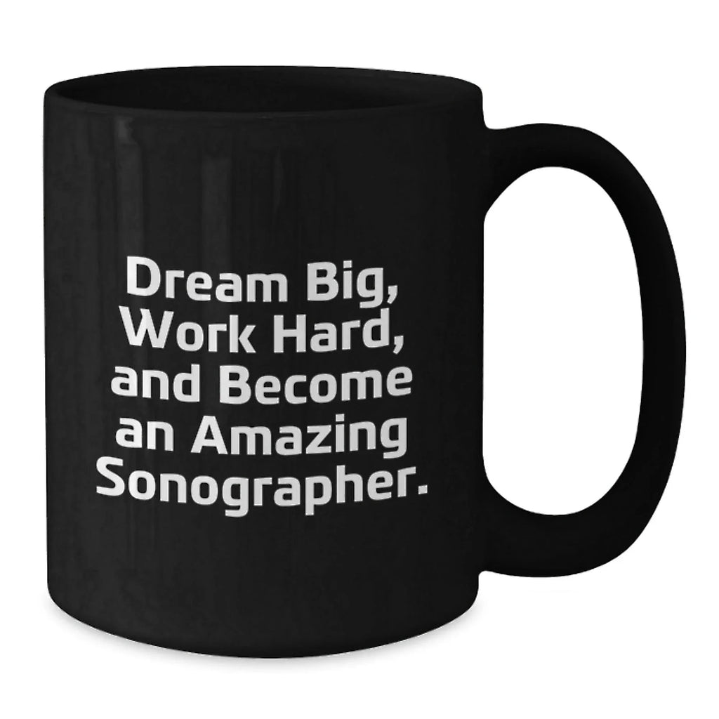 Inspiring Sonographer Gifts from Friends for Him, Funny Black Coffee Mugs for Work Hard, Dream Big on Christmas Unique Gifts