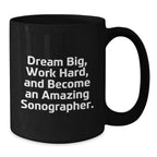 Inspiring Sonographer Gifts from Friends for Him, Funny Black Coffee Mugs for Work Hard, Dream Big on Christmas Unique Gifts