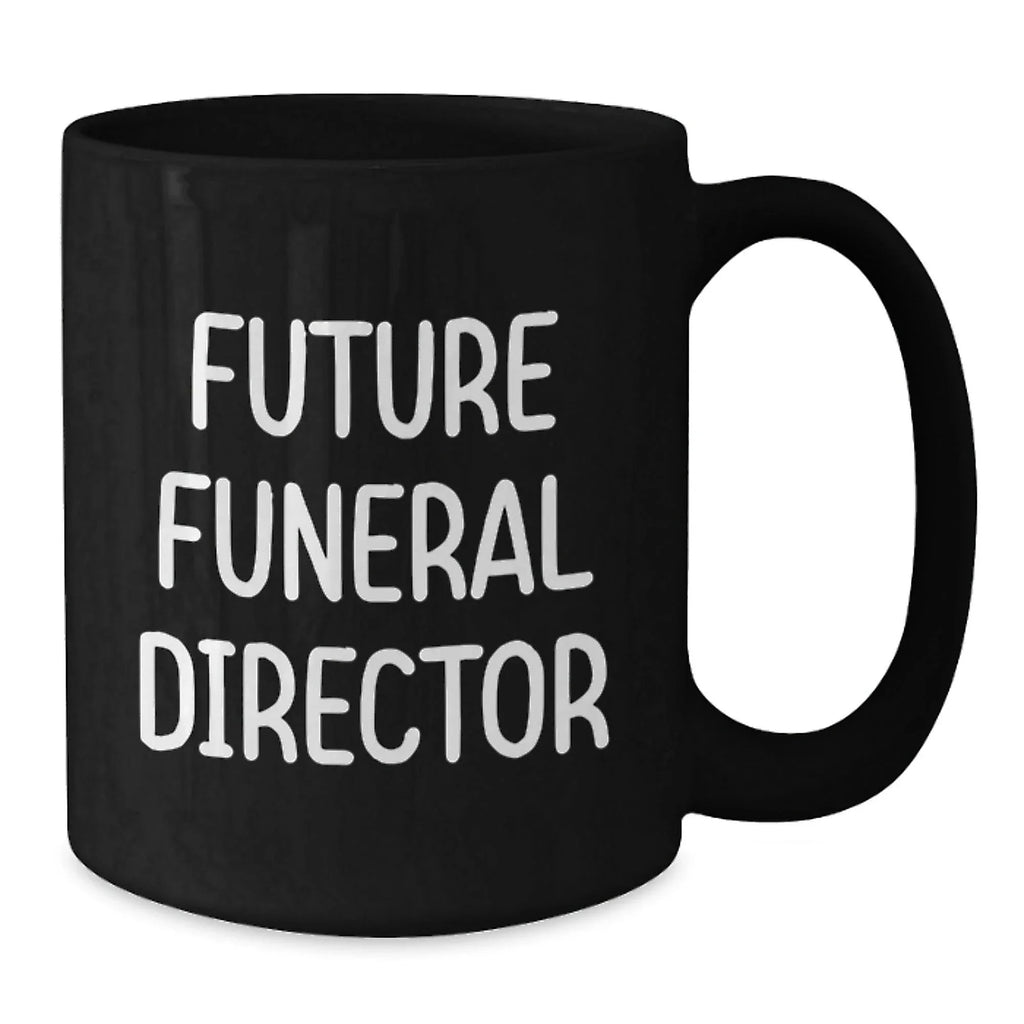 Funny Future Funeral Director Gifts from Friends - Inspirational Black Coffee Mug for Graduation, Gifts for Funeral Director, 'Future is Bright'