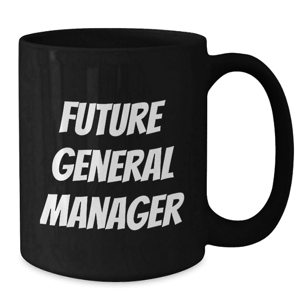 Funny Future General Manager Black Coffee Mug Gift for General Manager Birthday Unique Gifts from Friends