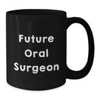 Funny Gift for Future Oral Surgeon, Black Coffee Mug, Christmas Unique Gifts from Friends