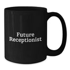 Funny Quote Gifts from Family to Future Receptionist Black Coffee Mug for Receptionist Christmas Unique Gifts