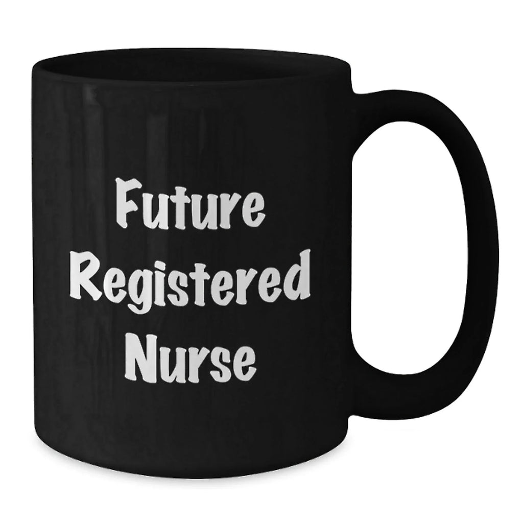 Funny Gifts from Friends for Registered Nurse - Future Registered Nurse Quote, Christmas Unique Gift Ideas for Nurses, Black Coffee Mug
