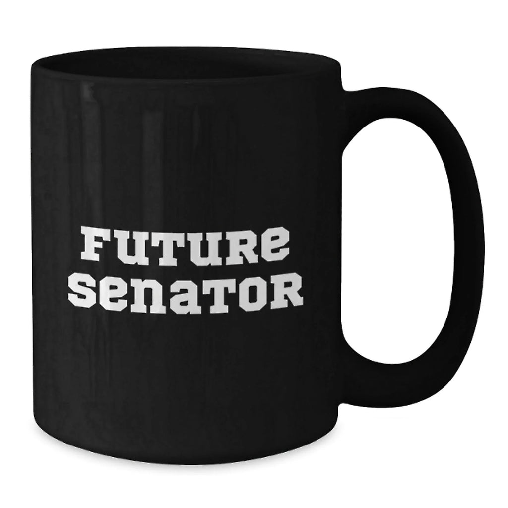 Funny Inspirational Senator Gifts for Men, Women, Friends, and Family - 'Future Senator' Black Coffee Mug - Christmas Unique
