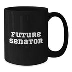 Funny Inspirational Senator Gifts for Men, Women, Friends, and Family - 'Future Senator' Black Coffee Mug - Christmas Unique