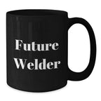 Funny Gifts from Friends, Family or Coworkers for Future Welder, Black Coffee Mug, Christmas Unique